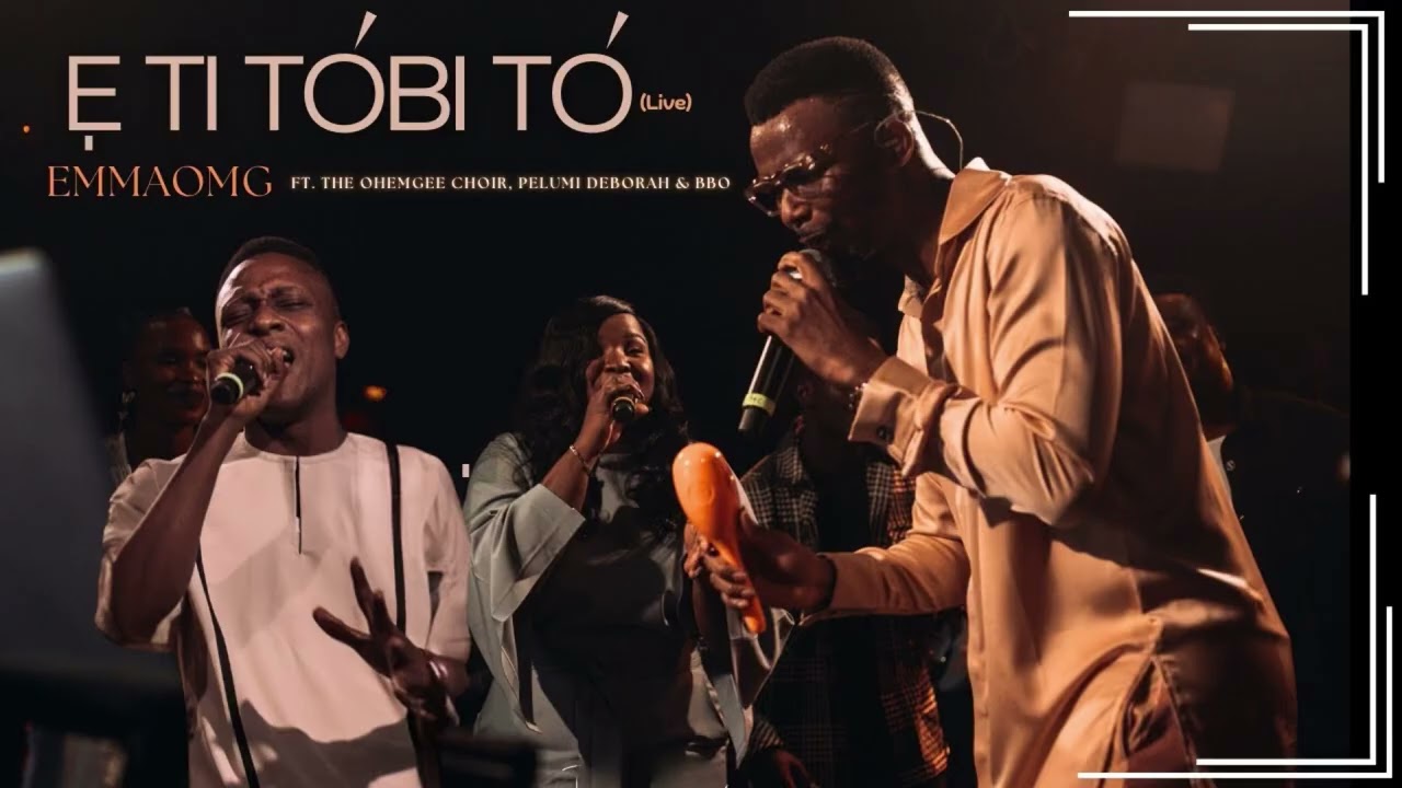 E Ti Tobi To (live performance) - EmmaOMG, Pelumi Deborah, BBO & The OhEmGee Choir