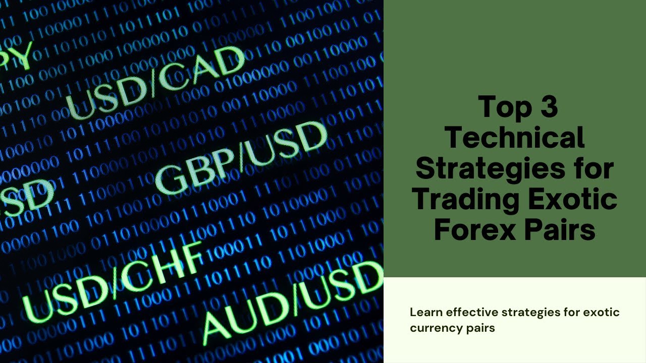 Top 3 Technical Strategies for Trading Exotic Forex Pairs