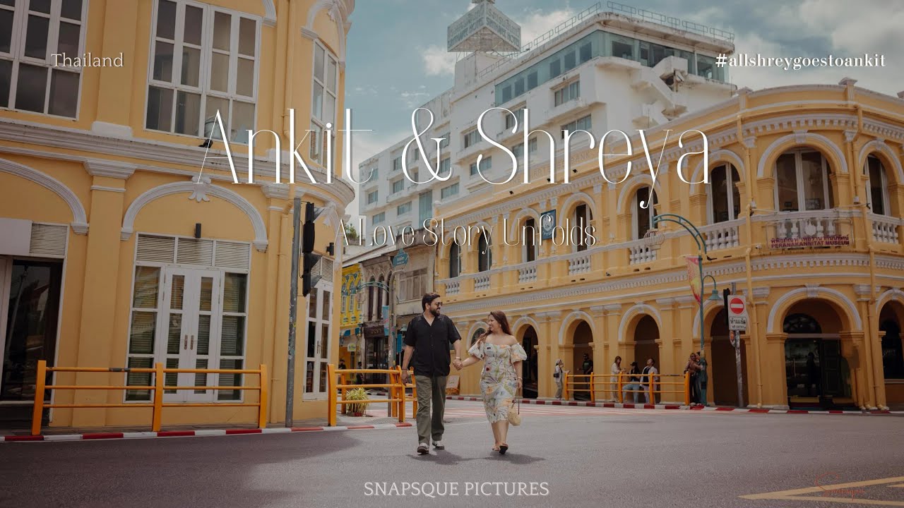 Ankit & Shreya Pre-wedding | Thailand | Snapsque