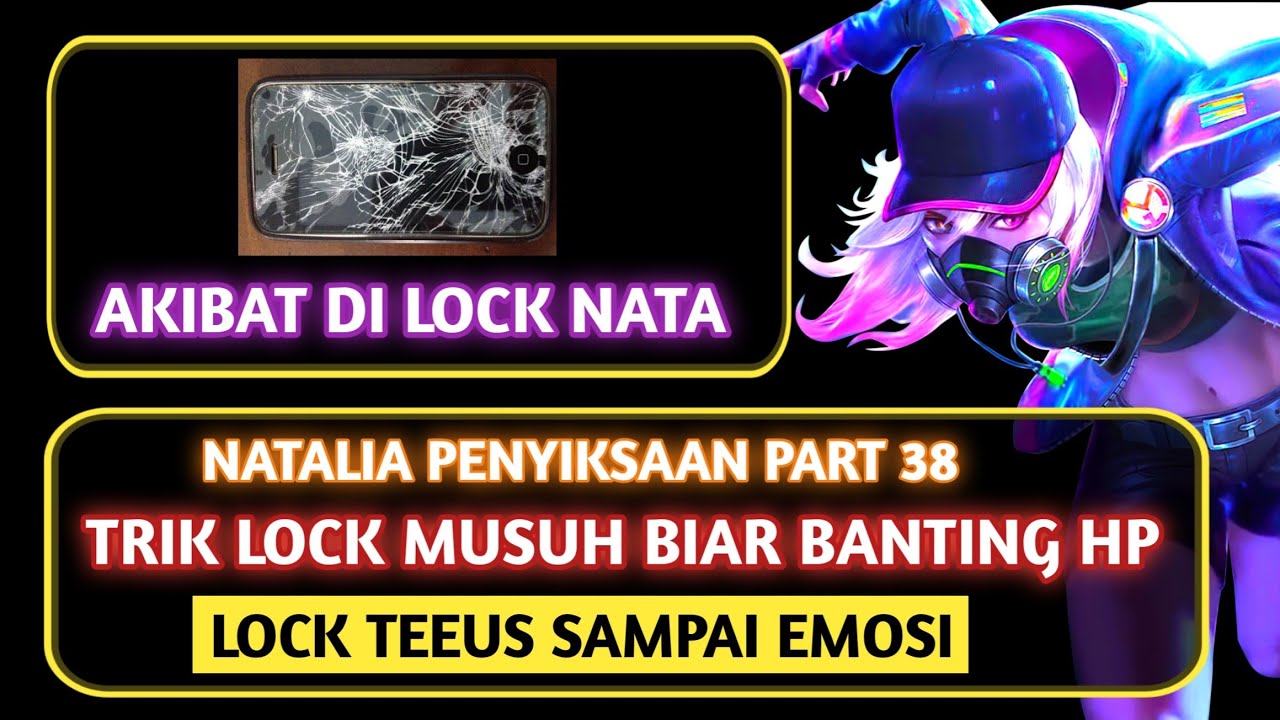 Natalia Penyiksaan Part 38, Cara Buat Musuh Banting Hp Emosi Di Lock.