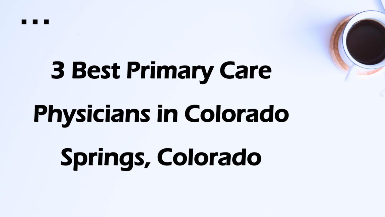 3 Best Primary Care Physicians in Colorado Springs, Colorado | Family Doctors
