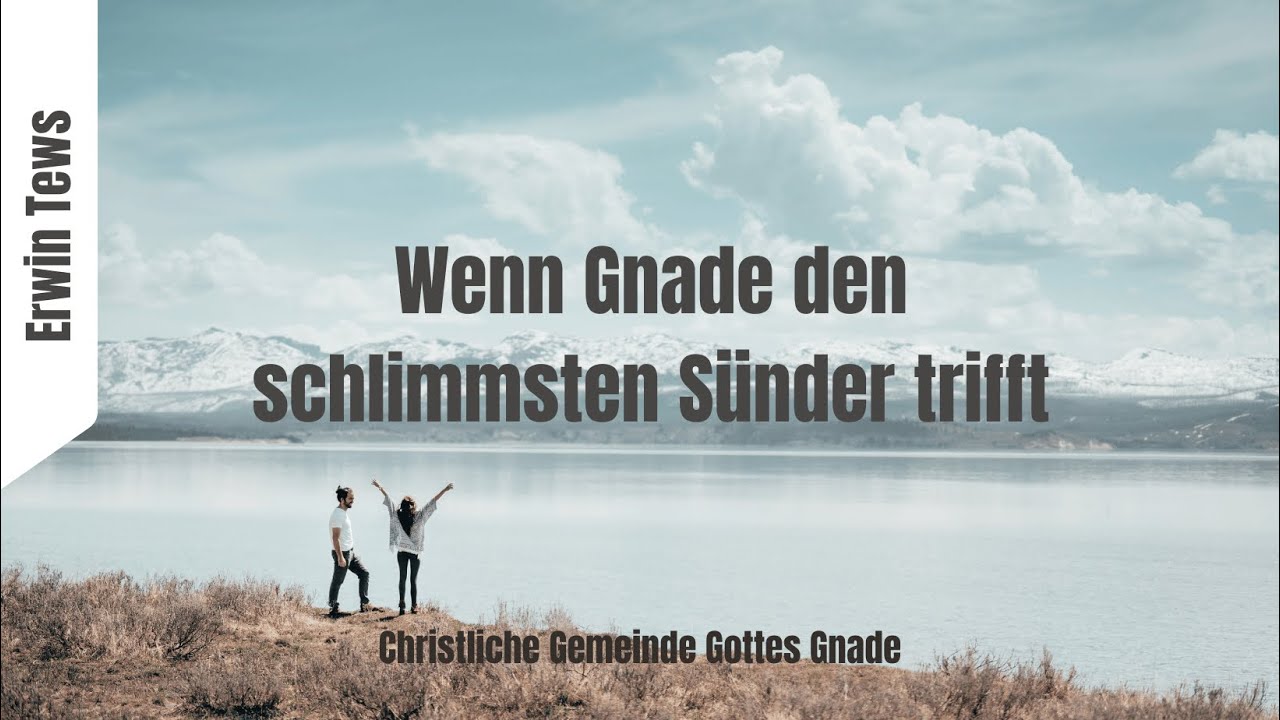 Wenn Gnade den schlimmsten Sünder trifft I Erwin Tews