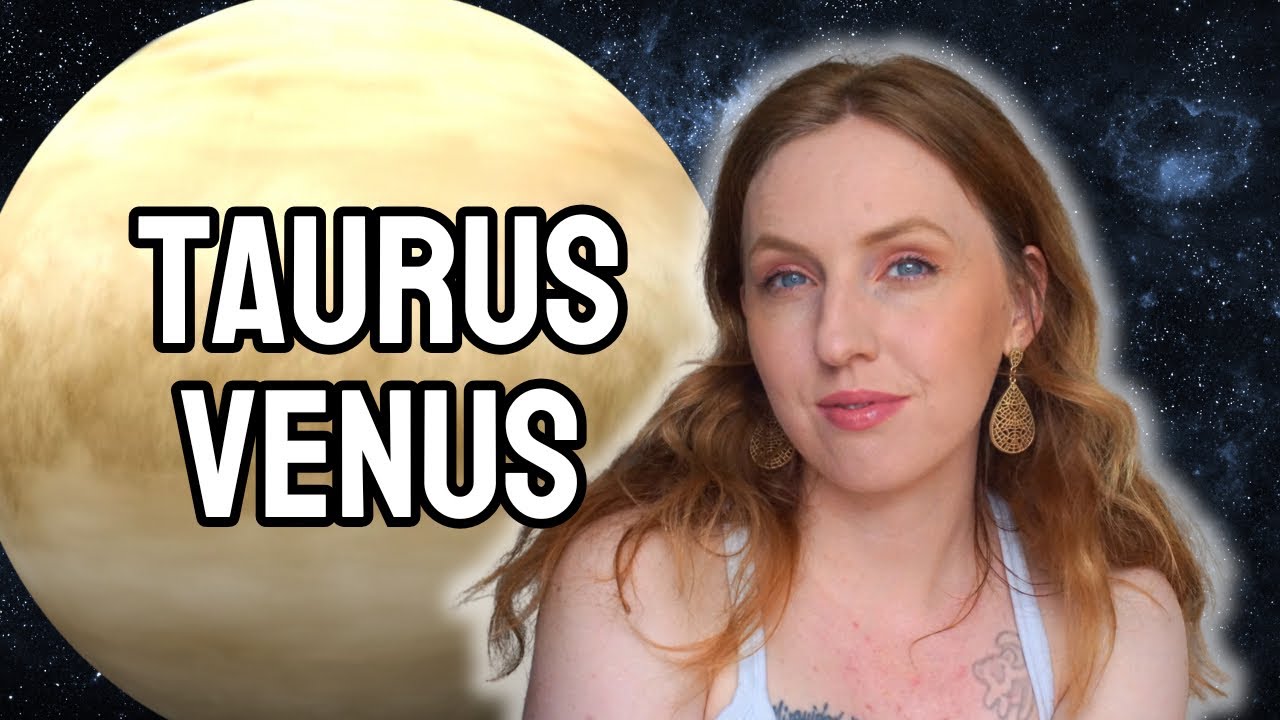 Venus in Taurus: Taurus Self-Worth & Money!