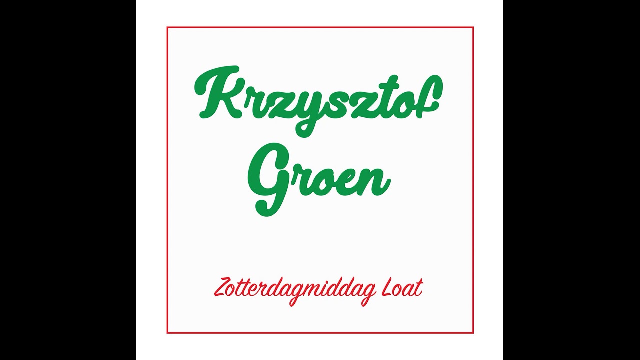 Krzysztof Groen  Zoatterdagmiddag loat