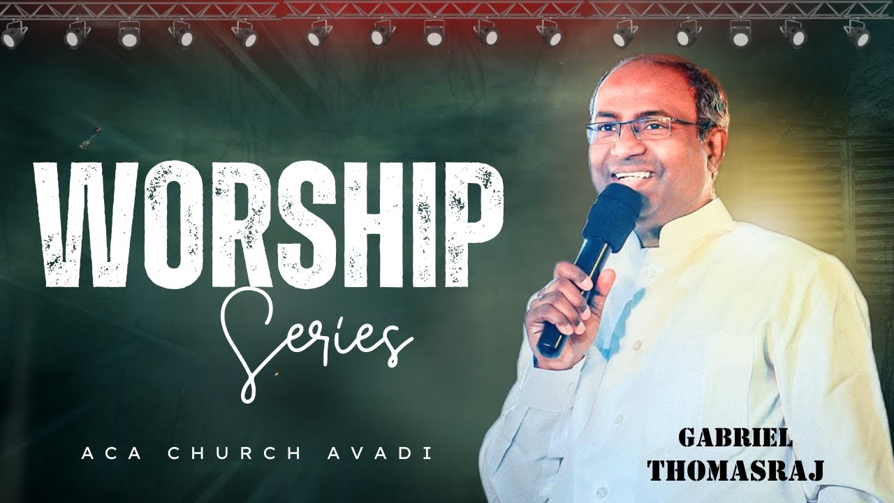 WORSHIP SERIES | Pas. Gabriel Thomasraj | Tamil Christian Songs | ACA Church Avadi | 