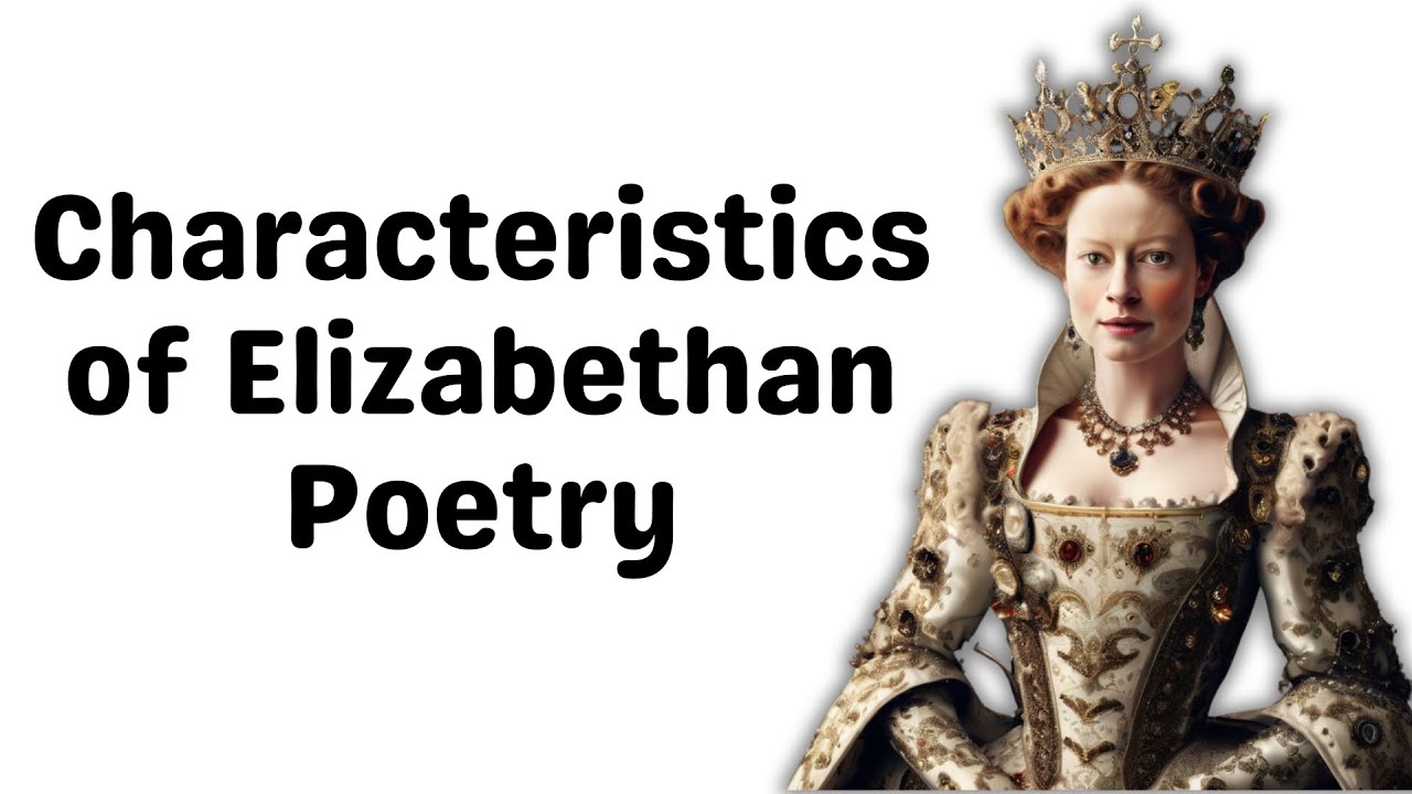 Characteristics of Elizabethan Poetry | What is Elizabethan Poetry?