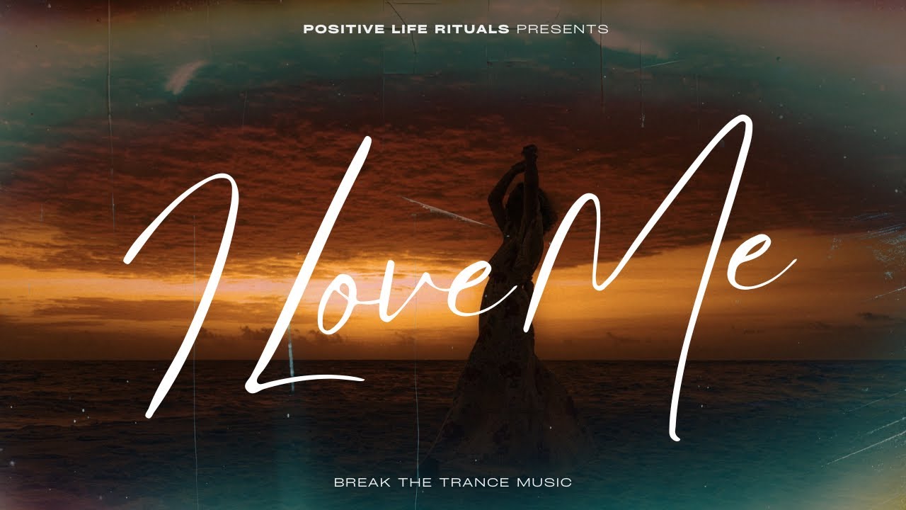 I Love Me | BREAK THE TRANCE MUSIC 🎶 