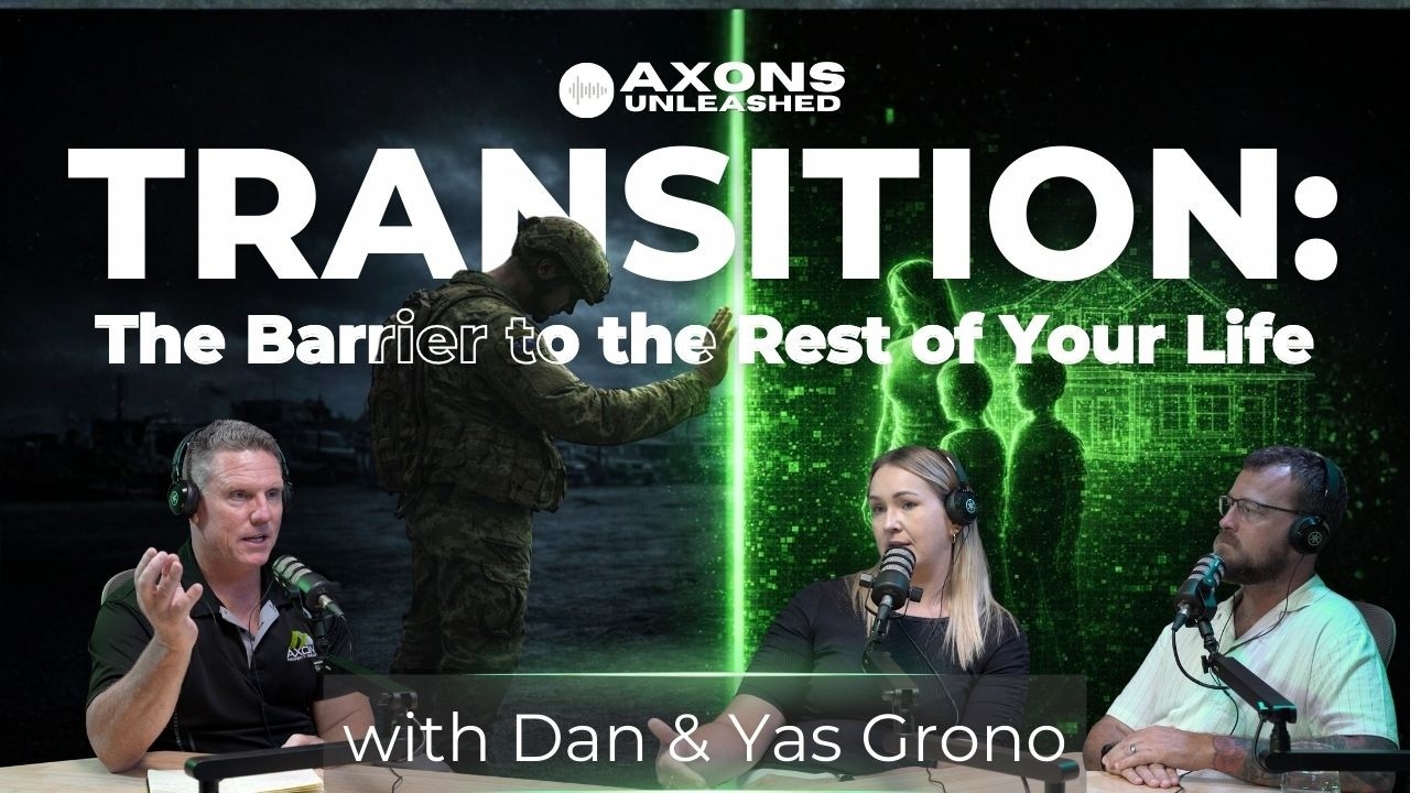 Breakdown to Purpose | The Reality of Military Transition | Dan & Yas Grono | Axons Unleashed