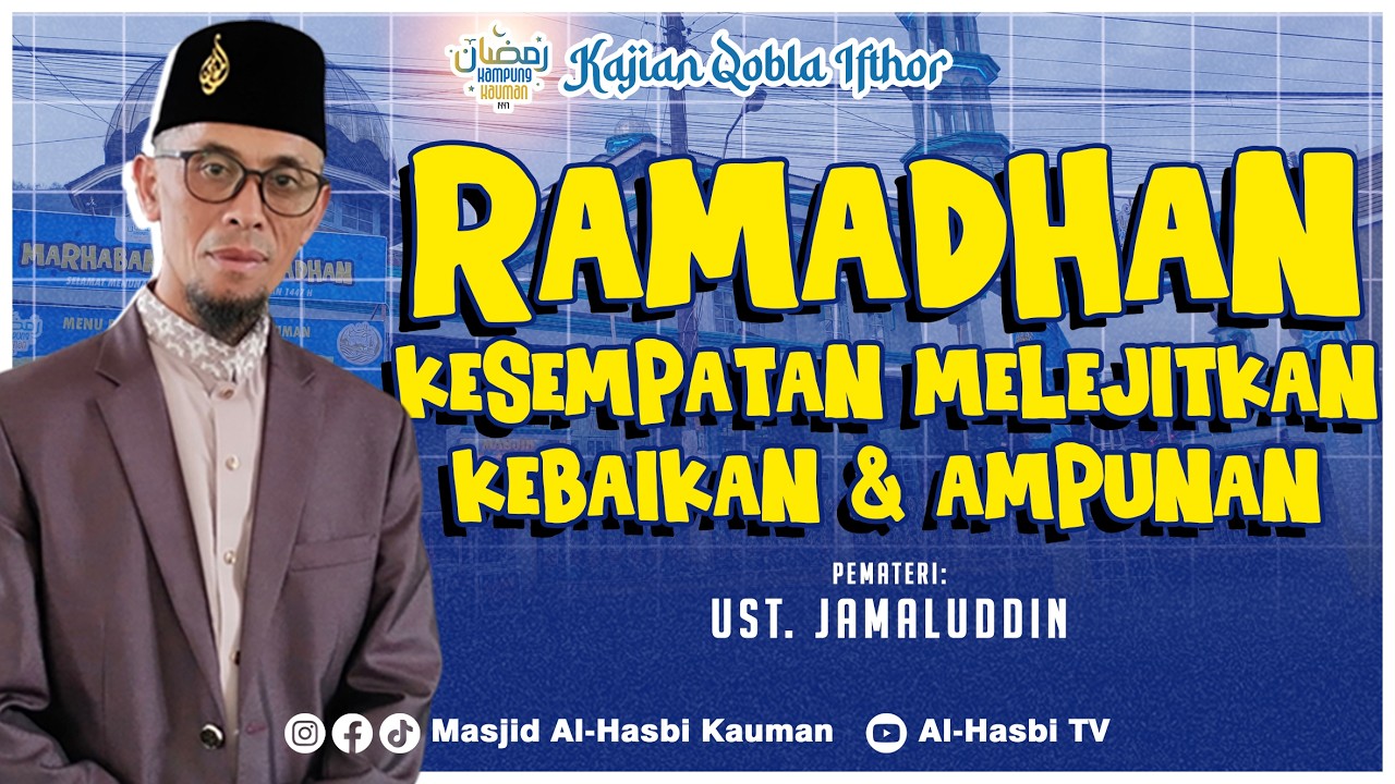 🔴 USTADZ JAMALUDDIN - RAMADHAN, KESEMPATAN MELEJITKAN KEBAIKAN & AMPUNAN - KAJIAN QOBLA IFTHOR