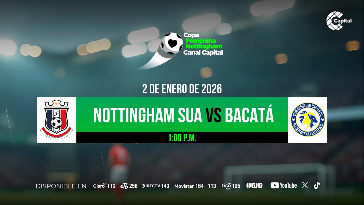 Nottingham Sua vs Bacat&aacute; | Copa Nottingham Canal Capital
