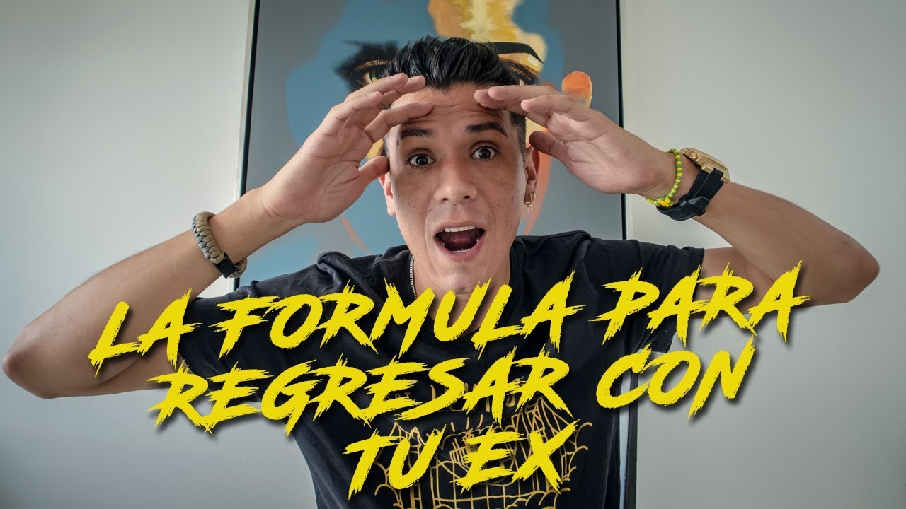 LA FORMULA PERFECTA PARA REGRESAR CON TU EX