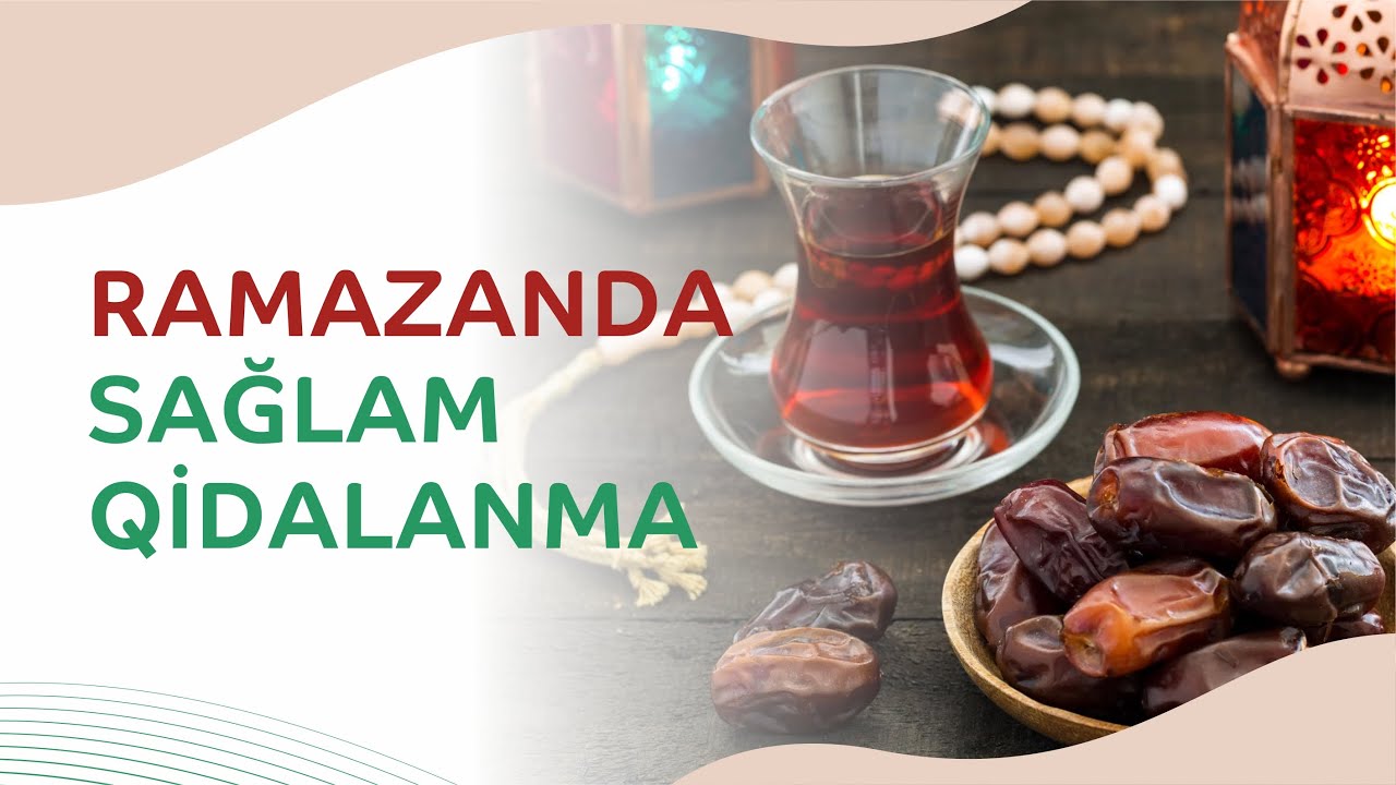 Ramazanda sağlam qidalanma necə olmalıdır? | Dr. Amaliya Rəhimova (həkim-nutrisoloq)