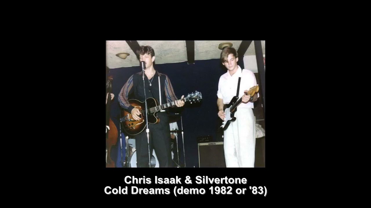 Chris Isaak & Silvertone - Cold Dreams (demo 1982 or '83)