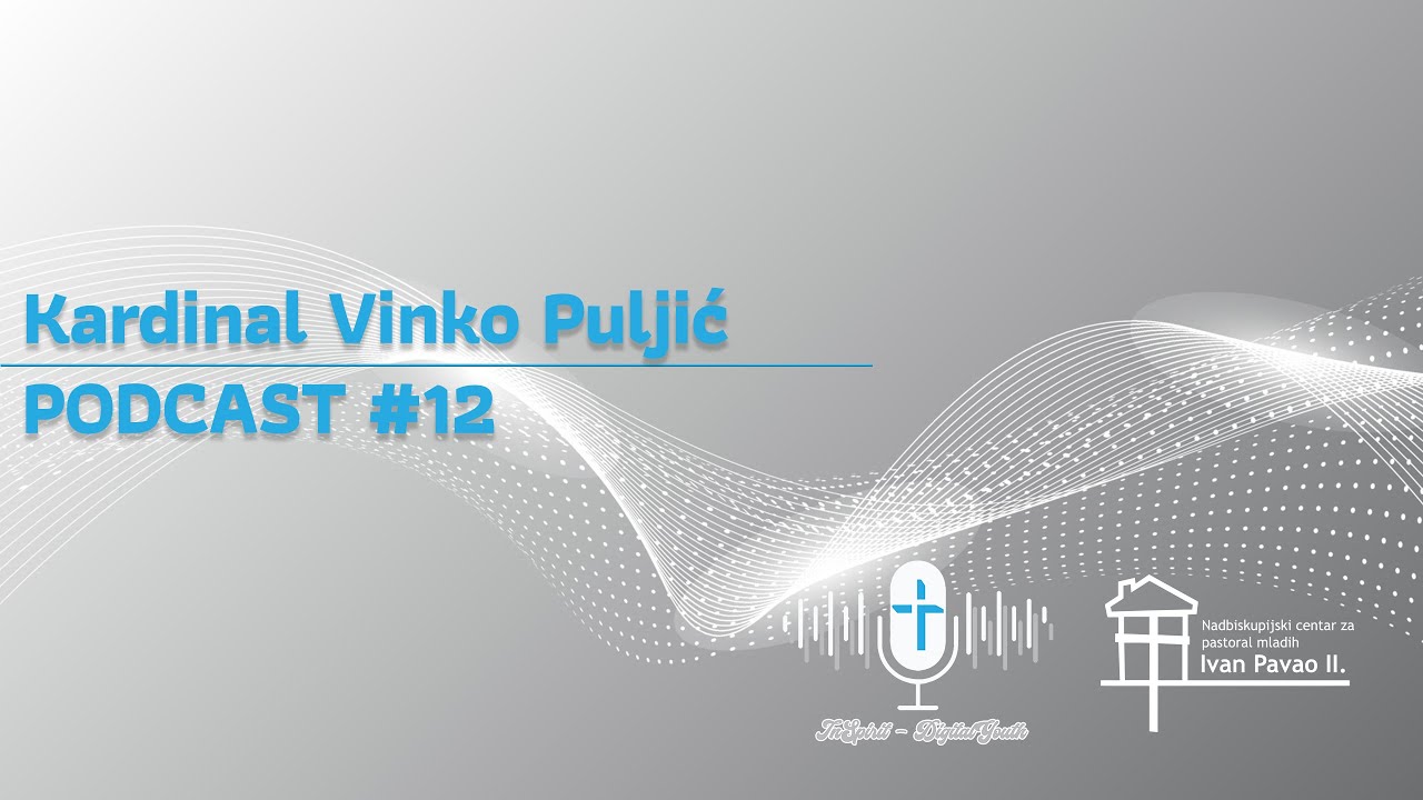 PODCAST &ndash; kardinal Vinko Puljić #InSpirit - DigitalYouth #12