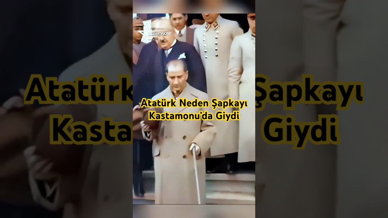 Atat&uuml;rk Neden Şapkayı Kastamonu&rsquo;da Giydi? #short