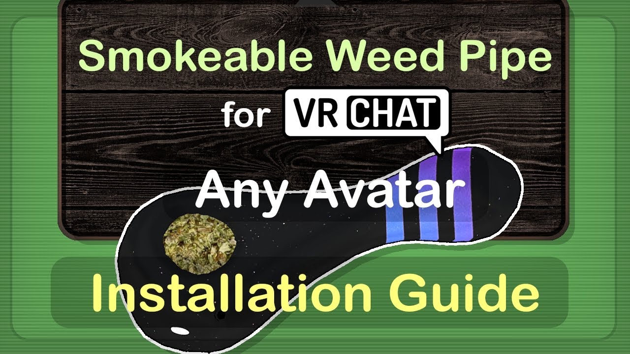 Smokeable Weed Pipe for VRChat - Installation Guide