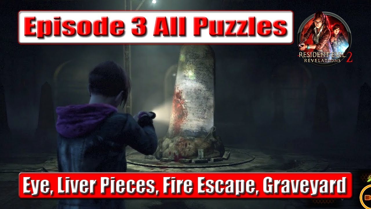 Resident Evil Revelations 2 Episode 3 All Puzzles (Eye, Liver Pieces, Fire Escape, Graveyard)