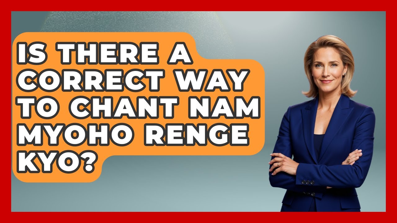 Is There A Correct Way To Chant Nam Myoho Renge Kyo? - Holy Harmonies