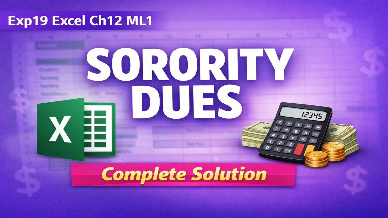 Exp19_Excel_Ch12_ML1_Sorority_Dues | Guaranteed clarity & confidence in Excel | Zero Confusion
