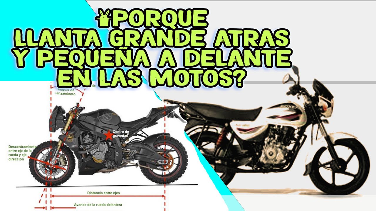 por que las motos tienen una llanta grande atrás y una mas pequeña a delante?