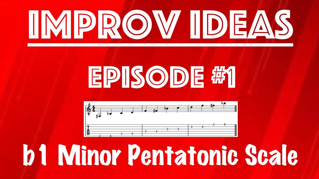 Improv Ideas EP #1 - b1 Minor Pentatonic Scale