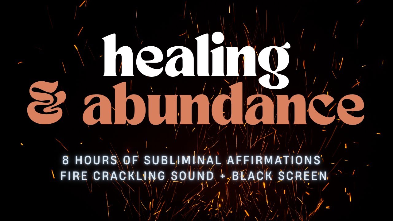 Healing & Abundance Subliminals - Black Screen | 8H Fire Crackling Sound + Sleep Affirmations