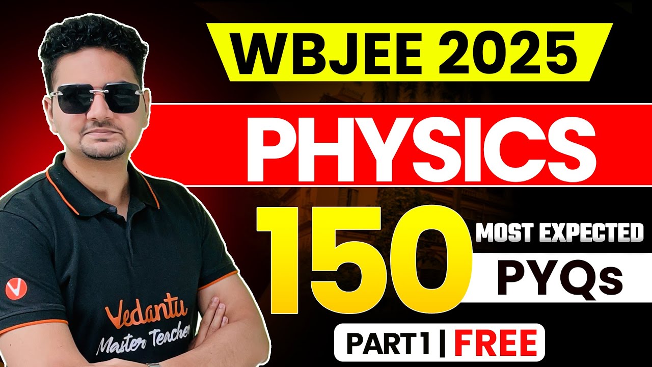 TOP 150 PYQs of WBJEE - Physics Part 1 | WBJEE 2025 | Abdul Sir