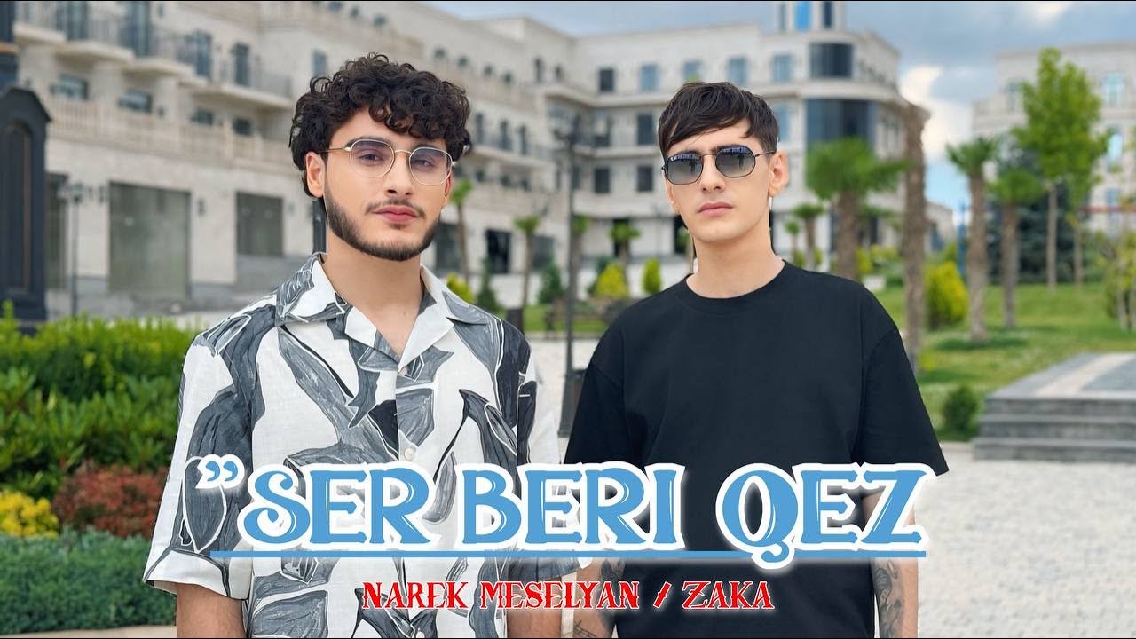 NAREK & ZAKA - SER BERI QEZ
