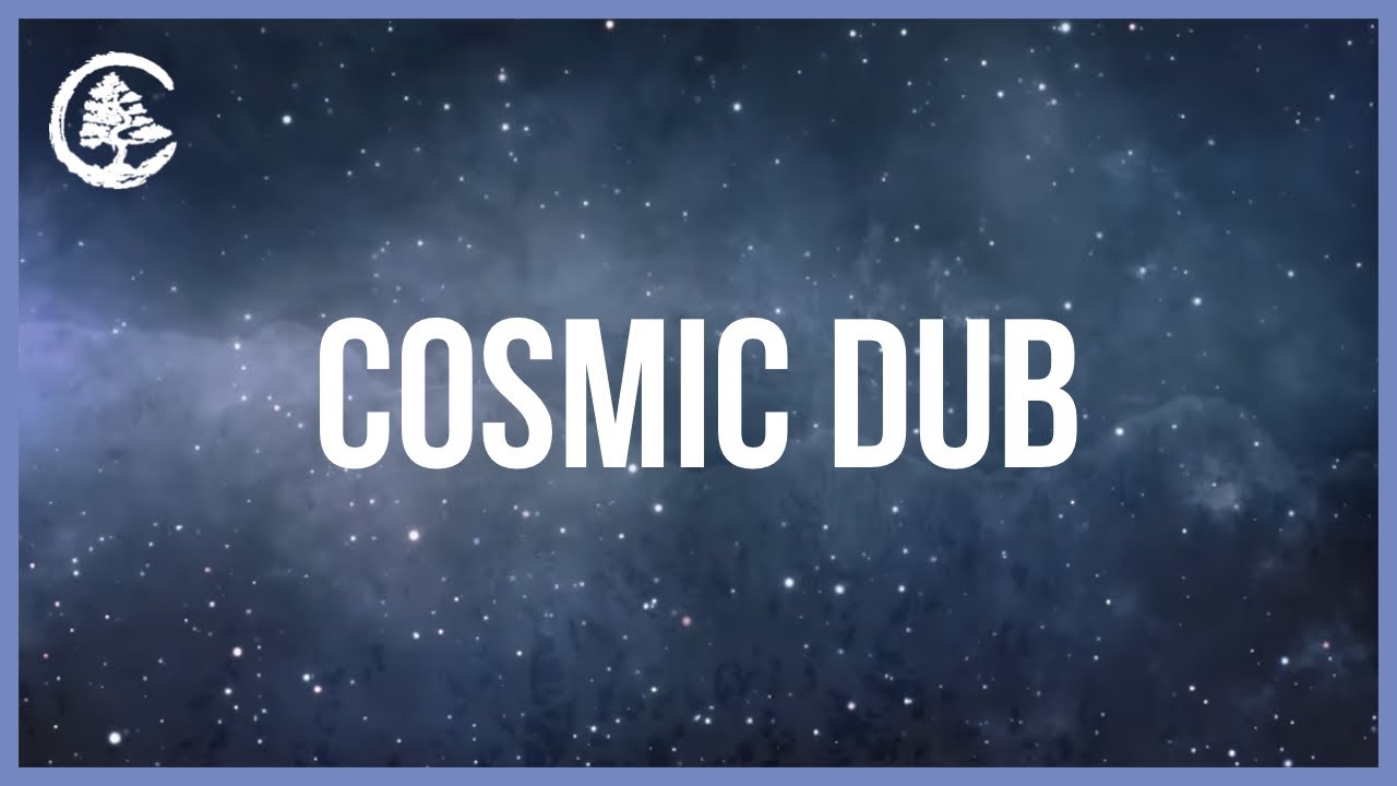 Cosmic Dub - Transformative Relaxation Music