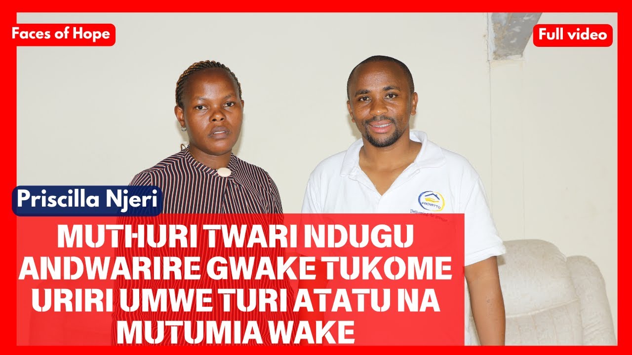 Muthuri wanyendaga andwarire gwake tuikarage na mutumia wake o tukionanaga kimwiri-Priscilla Njeri