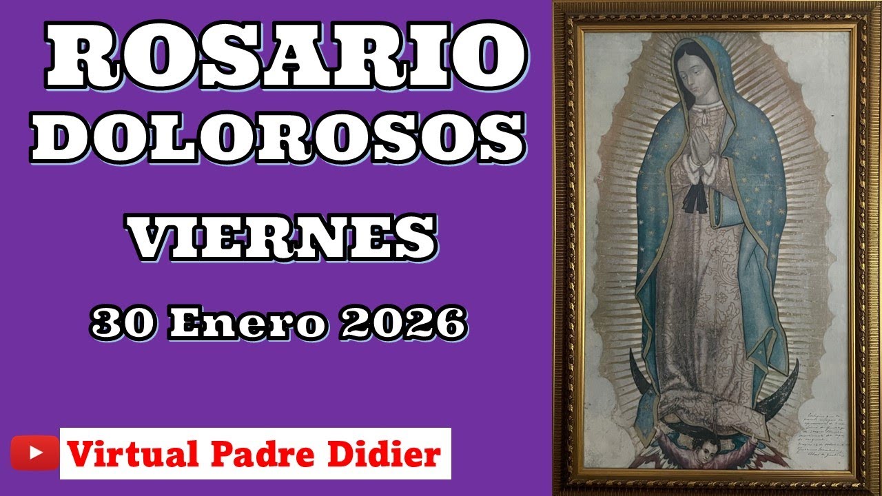 Rosario de hoy Viernes 30 Enero 2026. MISTERIOS DOLOROSOS. Padre Didier