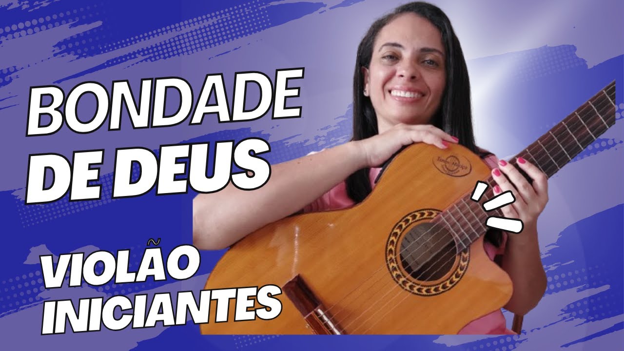 COMO TOCAR BONDADE DE DEUS - VIOLÃO INICIANTES