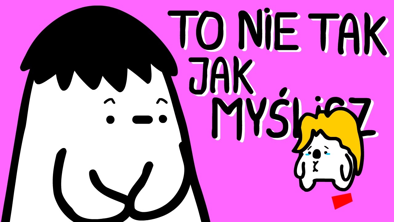 TO NIE TAK JAK MYŚLISZ