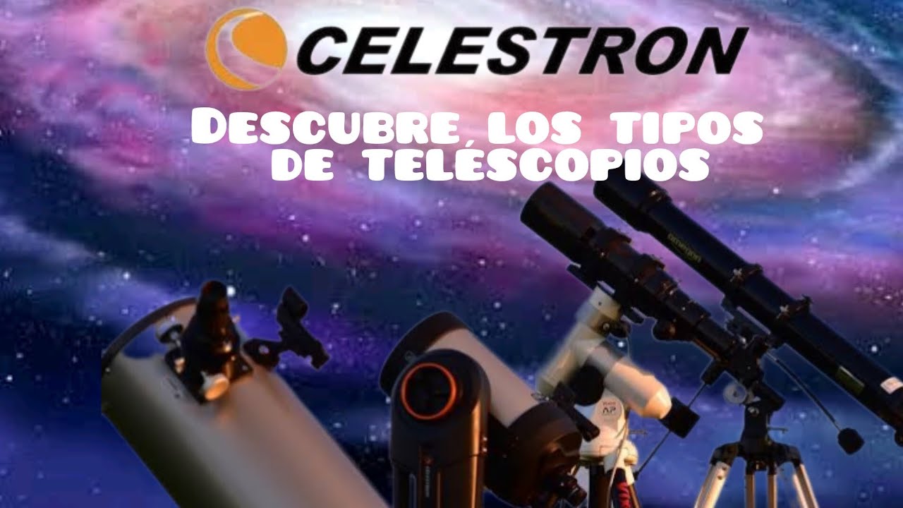 TIPOS DE TELESCOPIOS CELESTRON