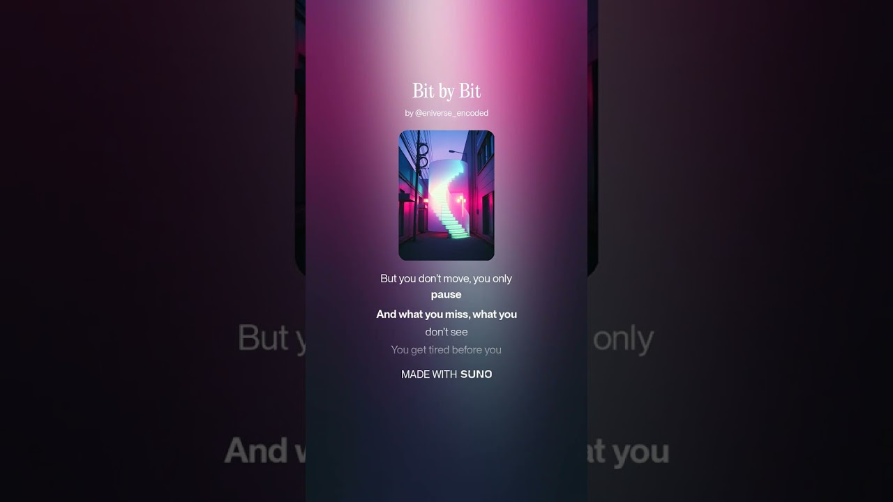 Bit by Bit - [Eniverse Encoded x Suno]