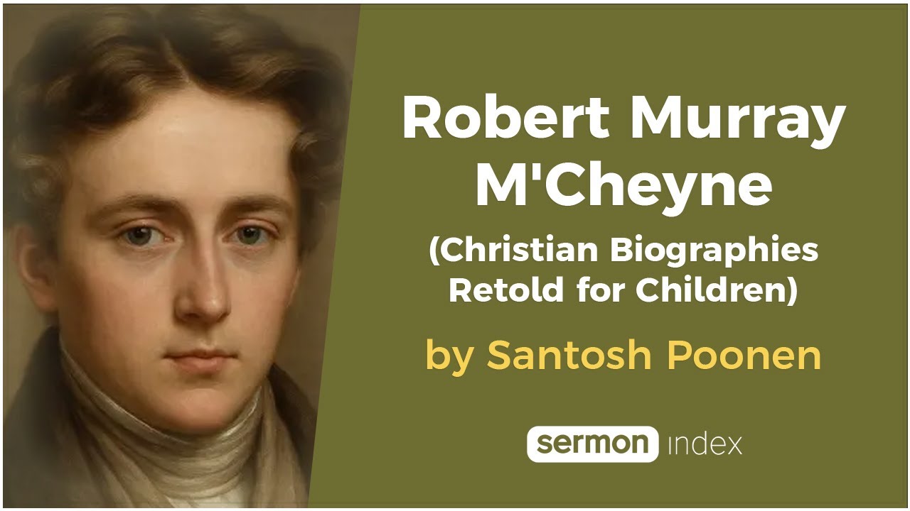 Robert Murray M'Cheyne (Christian Biographies Retold for Children) by Santosh Poonen