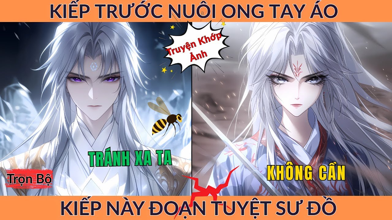 Full Tiên Hiệp: Kiếp Trước Nuôi Ong Tay Áo, Kiếp Này Đoạn Tuyệt Sư Đồ