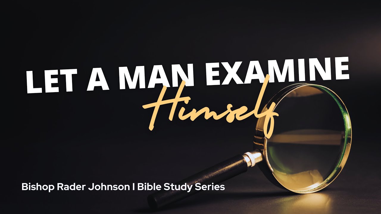 Let a Man Examine Himself I GBT I Bishop Rader Johnson I 10/18/23