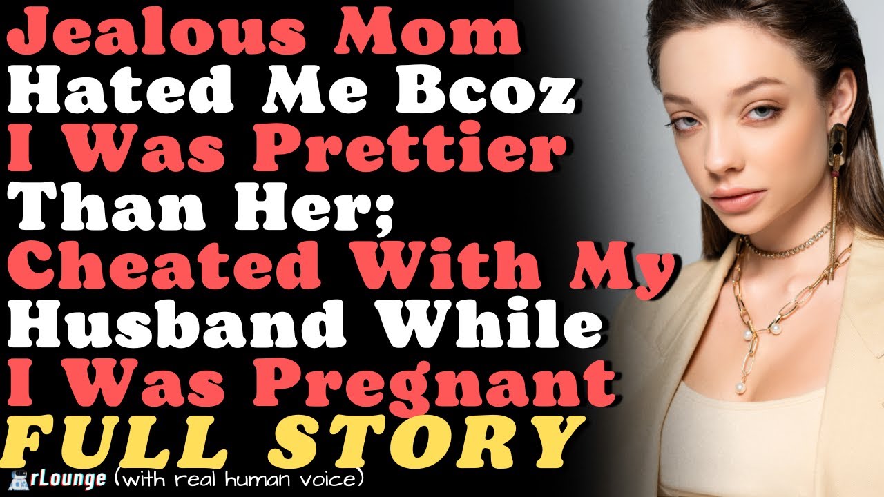 Jealous Mom Hated Me Bcoz I Was Prettier Than Her; Cheated With My Husband While I Was Pregnant