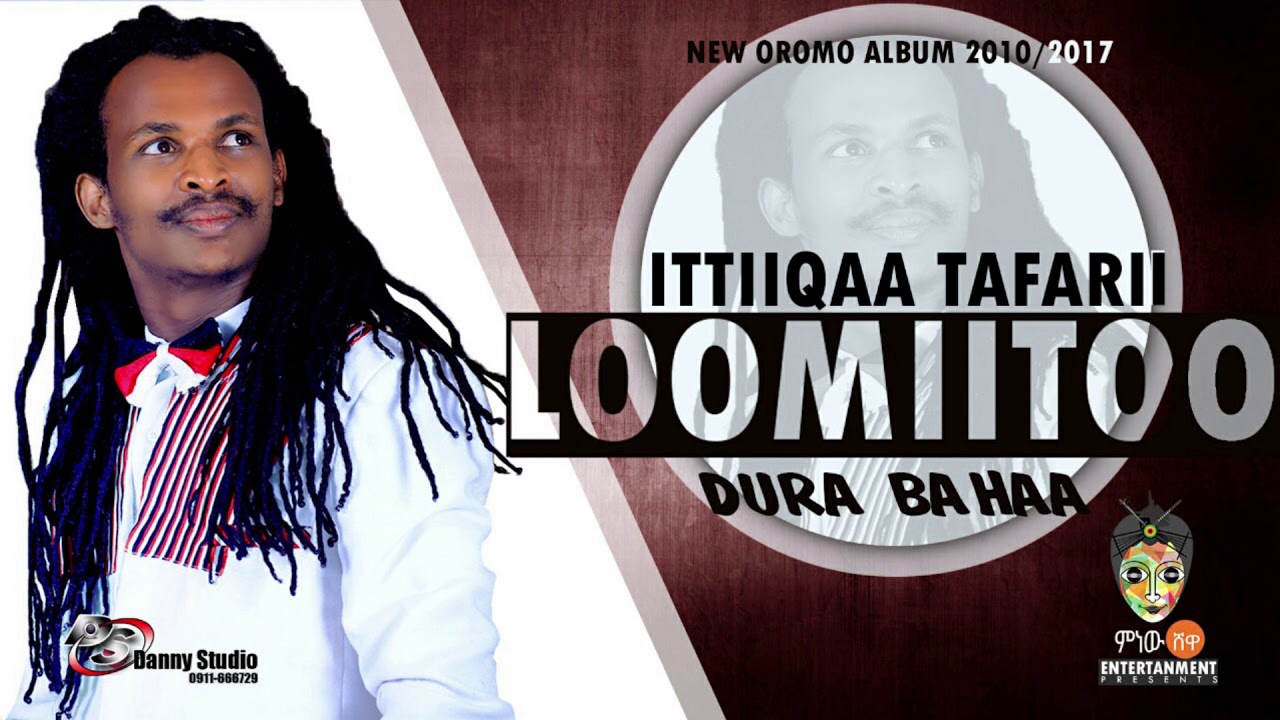 Ittiiqaa Tafarii - Loomiitoo - New Oromo Music 2017(Official Video)