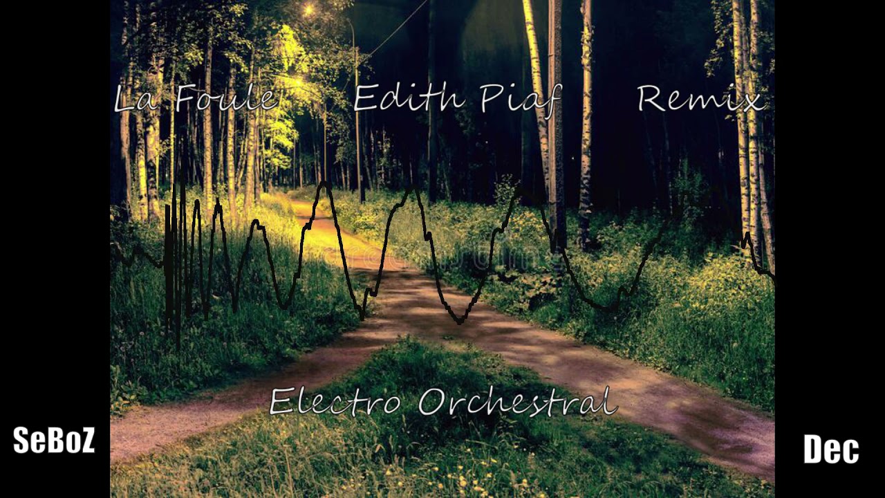 Edith Piaf  La Foule. Remix. Electro orchestral. Seboz Dec. Destiny.