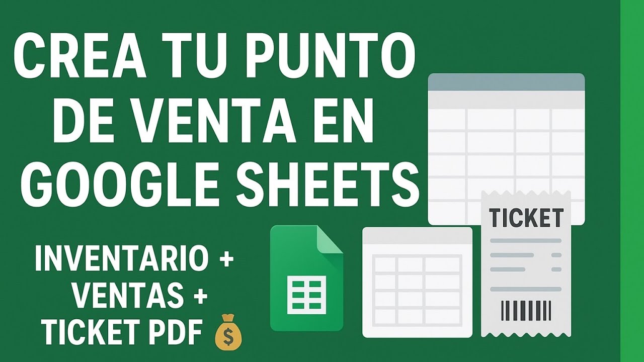 Crea tu Punto de Venta en Google Sheets | Controla Inventario, Ventas y Ticket PDF 💸