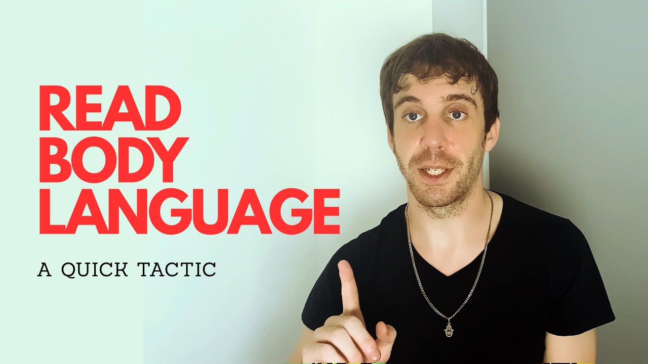 A Quick Tactic To Read People’s Body Language (Even If You Know Nothing About Reading Body Language)