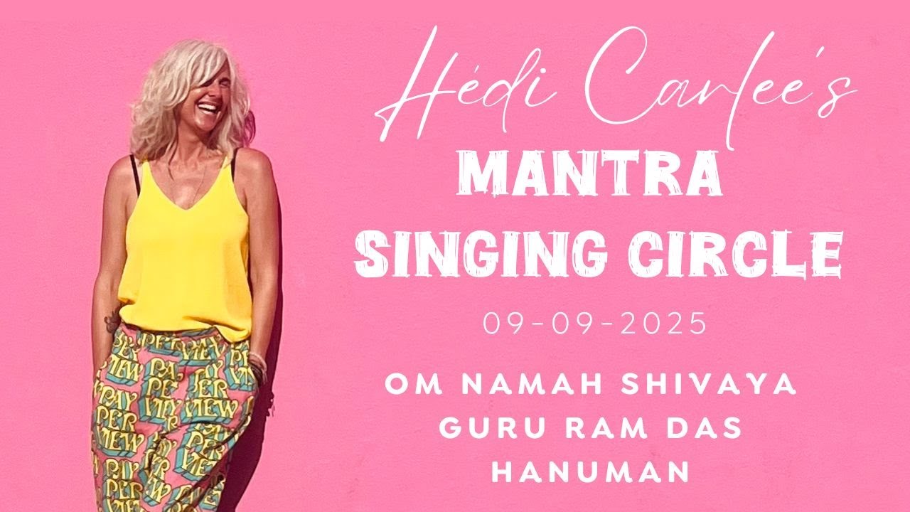 Hédi Carlee's Mantra Singing Circle - Om Namah Shivaya - Guru Ram Das - Hanuman
