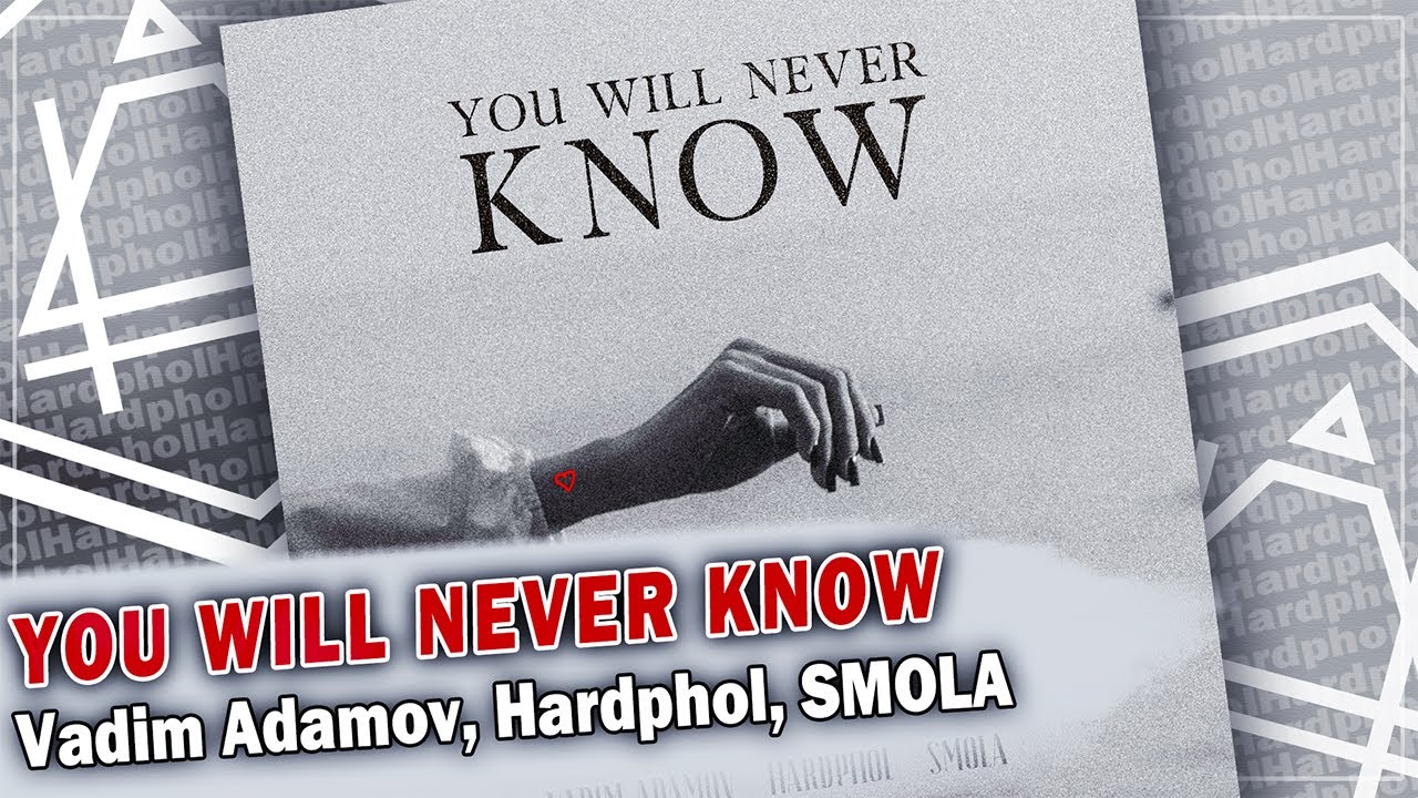 Vadim Adamov, Hardphol, SMOLA - You Will Never Know