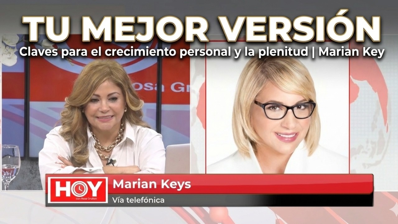 EL PODER DE TU TRANSFORMACIÓN: Cómo sacar la mejor versión de ti mismo con Marian Key | Hoy Con Rosa