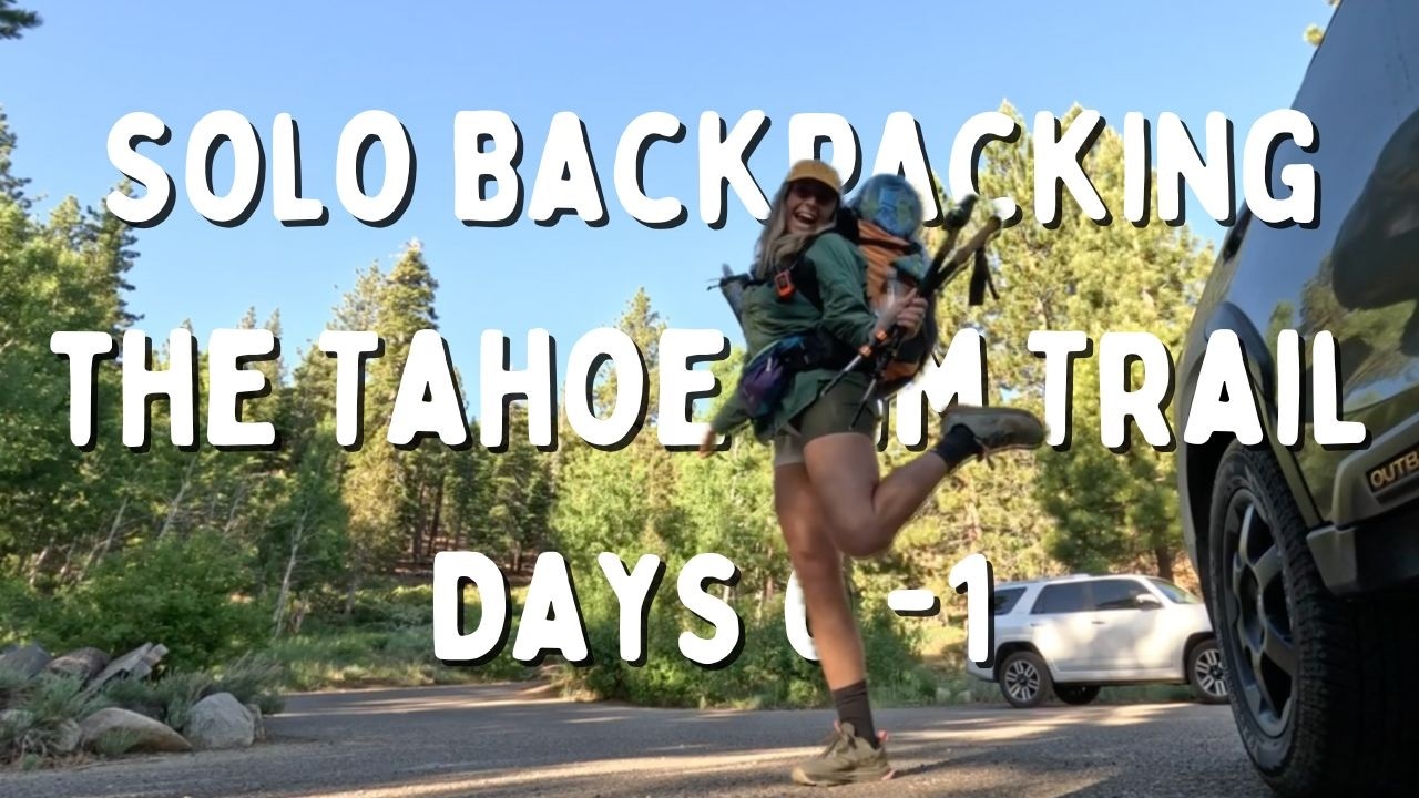 Tahoe Rim Trail | Day 0 & 1 | 17.6 miles (June '25) - Getting to the trail and getting started!