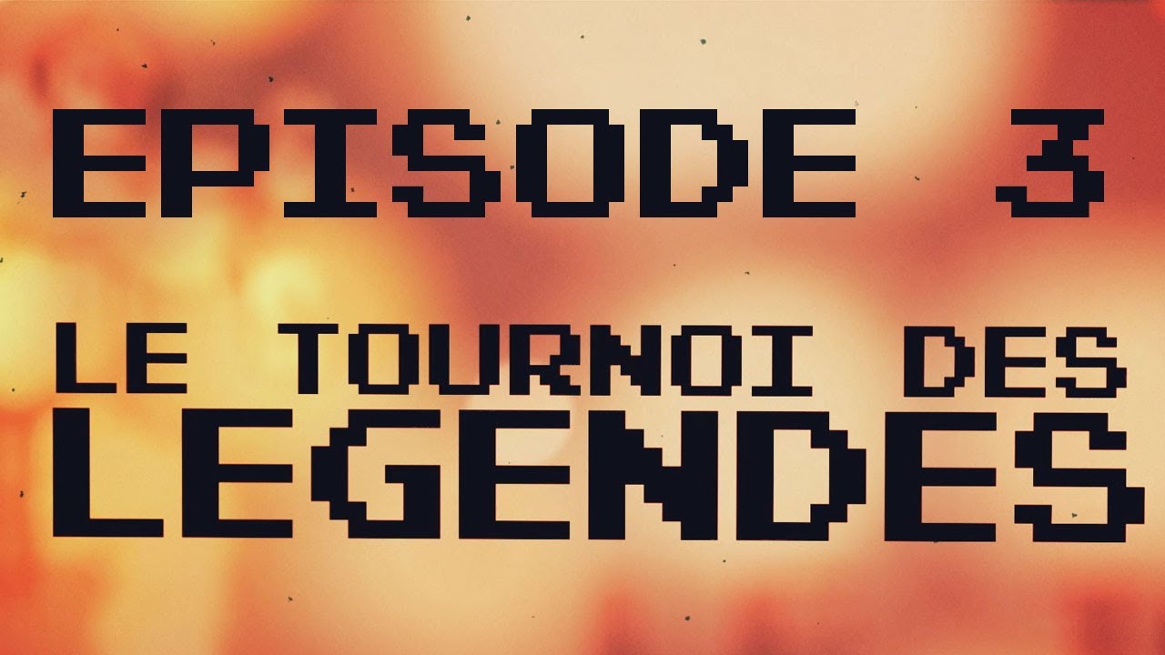 Le Tournoi Des Légendes: Episode 3