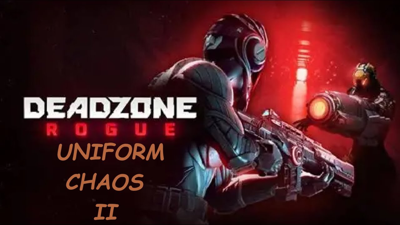 Deadzone Rogue ~ Uniform Chaos II