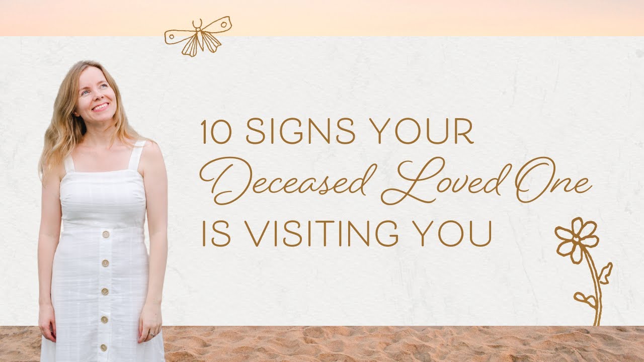 10 Signs Your Deceased Loved One Is Visiting You